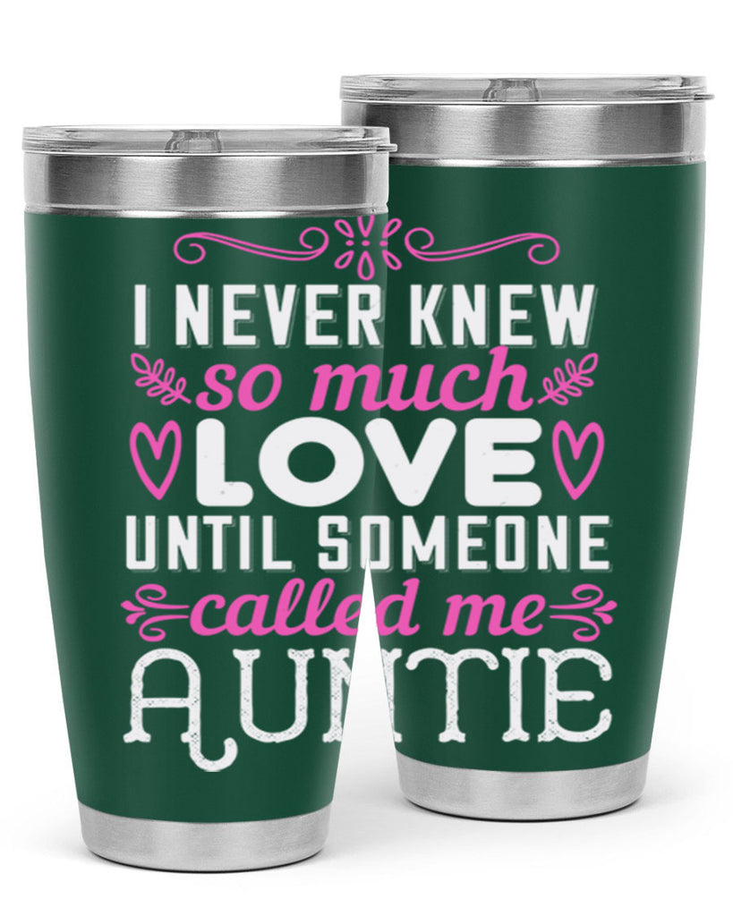 i never knew so much love until someone called me auntie Style 48#- aunt- Tumbler