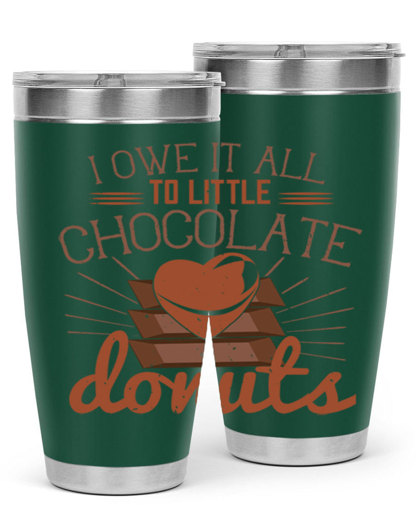 i owe it all to little chocolate donuts 34#- chocolate- Tumbler