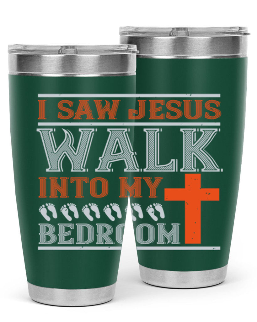 i saw jesus walk into my bedroom 65#- walking- Tumbler
