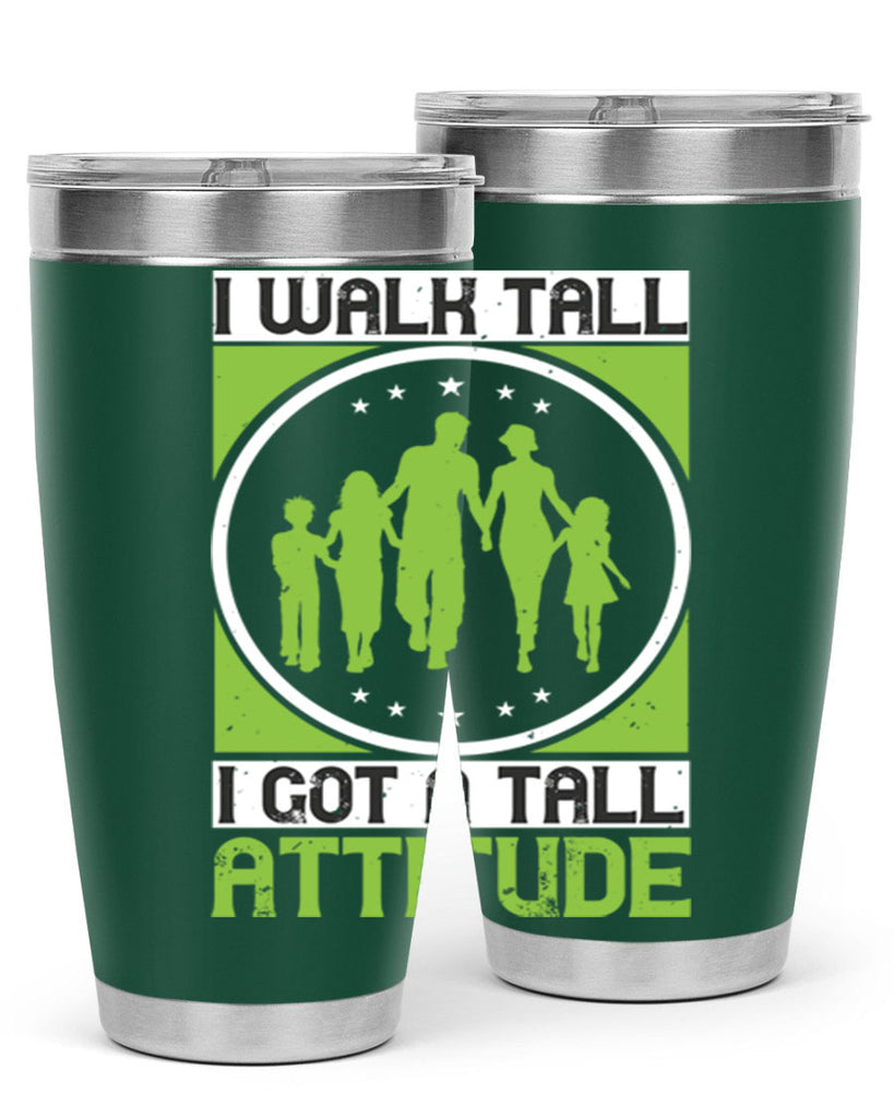 i walk tall i got a tall attitude 57#- walking- Tumbler