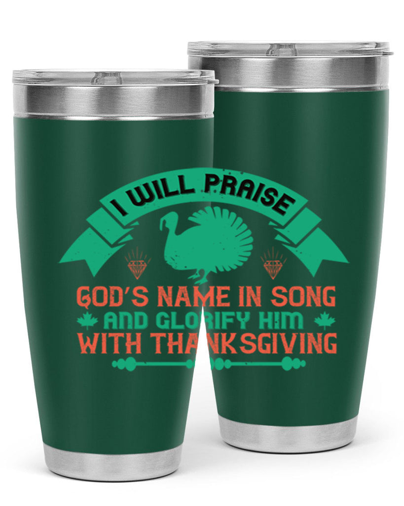 i will praise god’s name in song and glorify him with thanksgiving 29#- thanksgiving- Tumbler