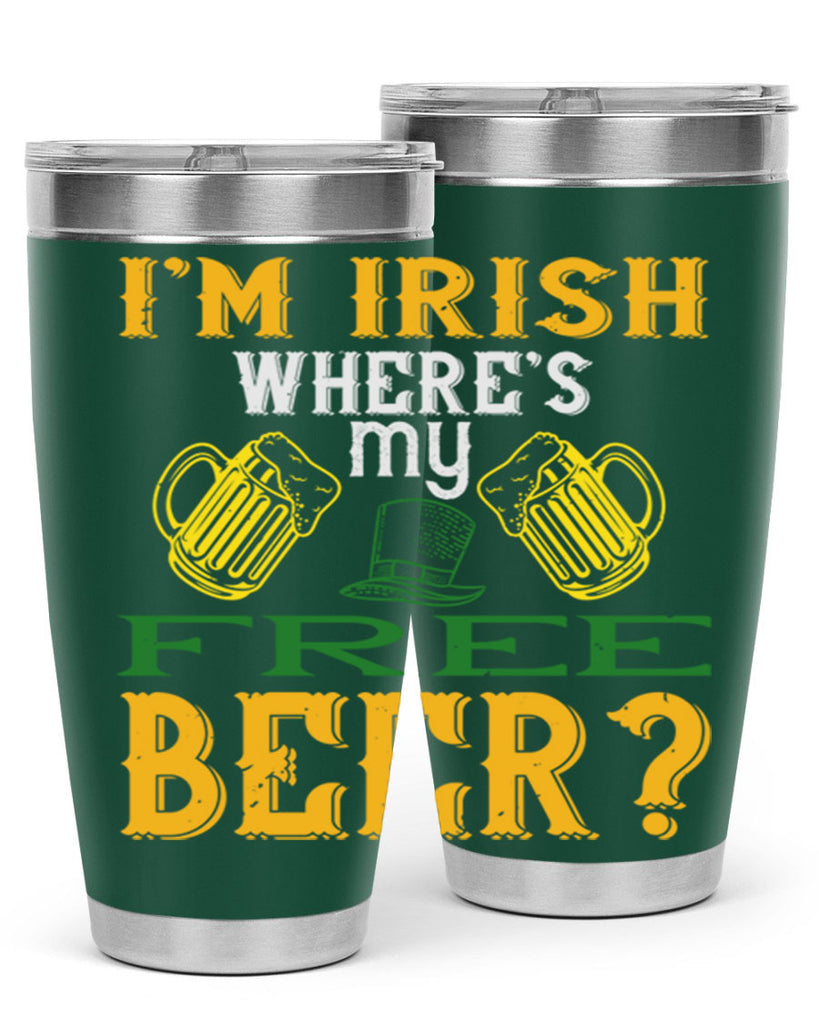 i’m irish where’s my free beer Style 127#- St Patricks Day- Tumbler
