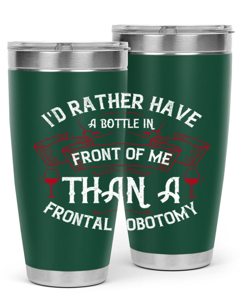 id rather have a bottle in front of me than a frontal lobotomy 40#- drinking- Tumbler