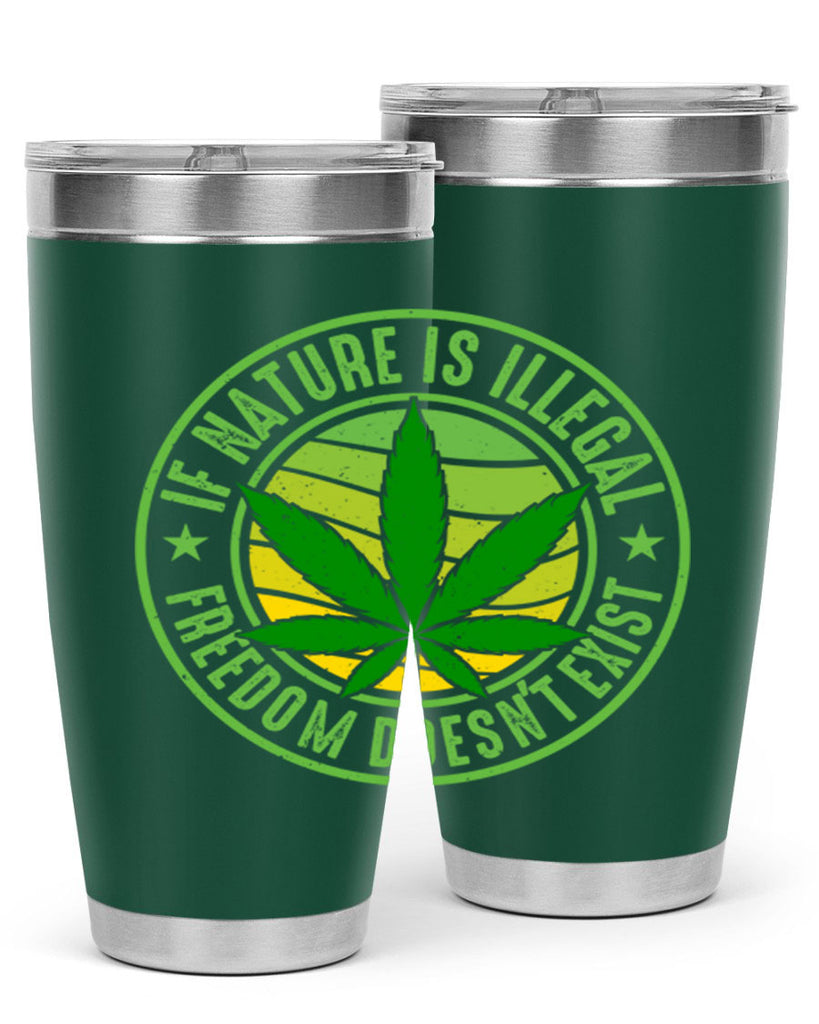 if nature is illegal freedom doesnt exist 144#- marijuana- Tumbler