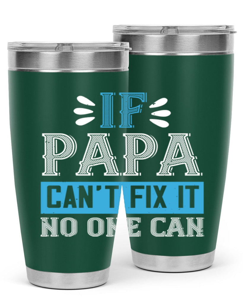 if papa cant fix it no one can 32#- grandpa - papa- Tumbler