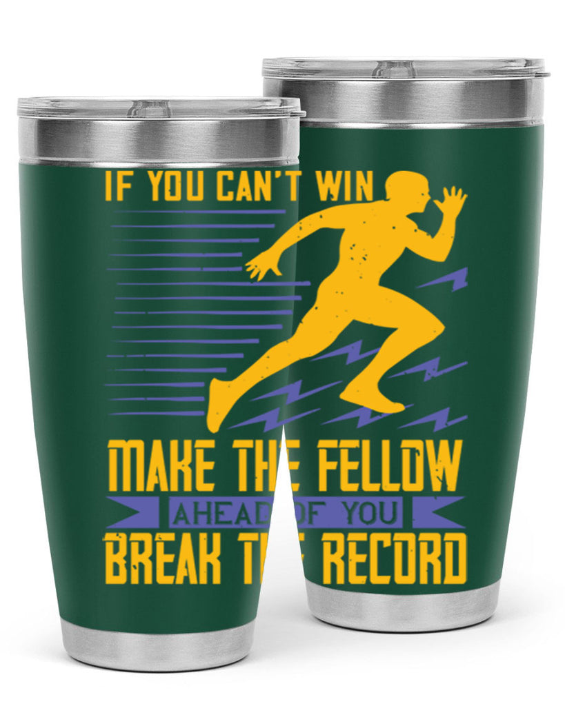 if you can’t win make the fellow ahead of you break the record 36#- running- Tumbler