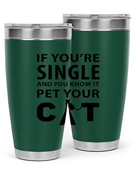 if you’re single Style 60#- cat- Tumbler