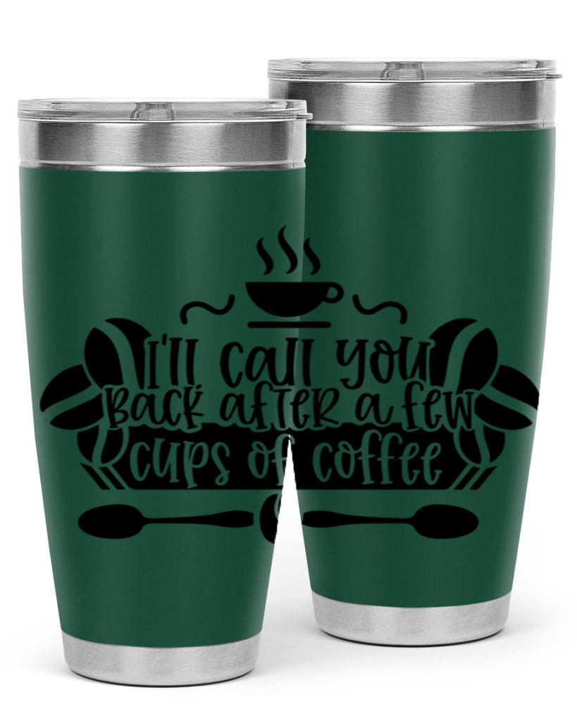 ill call you back after a few cups of coffee 98#- coffee- Tumbler