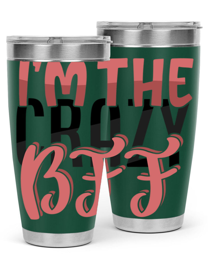 im the crazy bff Style 48#- Best Friend- Tumbler