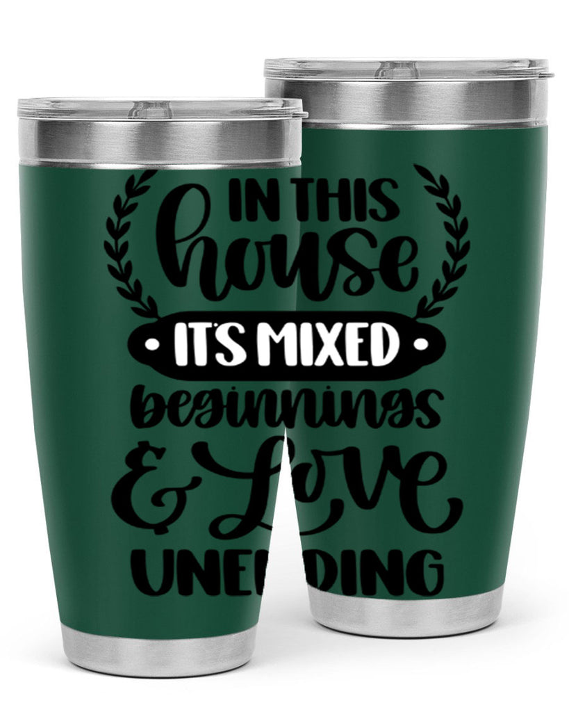 in this house its mixed beginnings love unending 9#- home- Tumbler