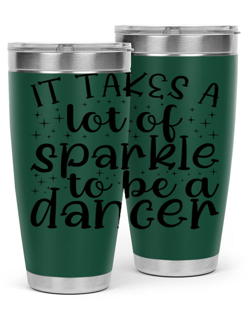 it takes a lof of sparkle to be a dancer54#- ballet- Tumbler