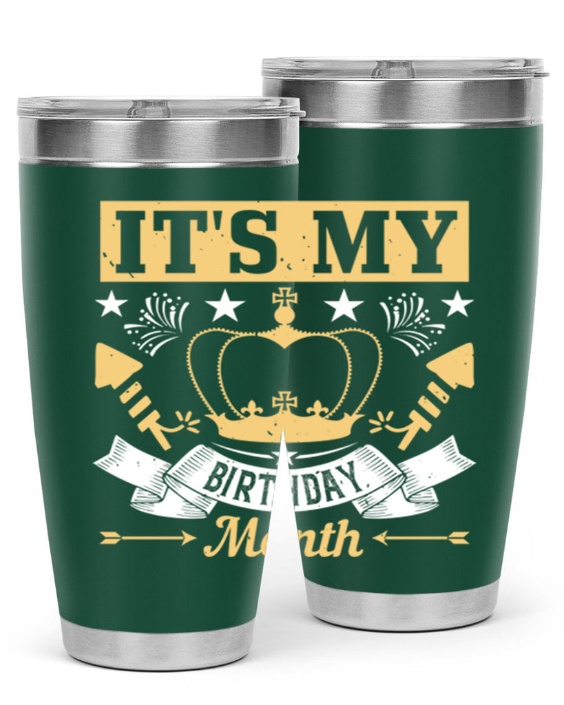 its my birthday month Style 85#- birthday- tumbler