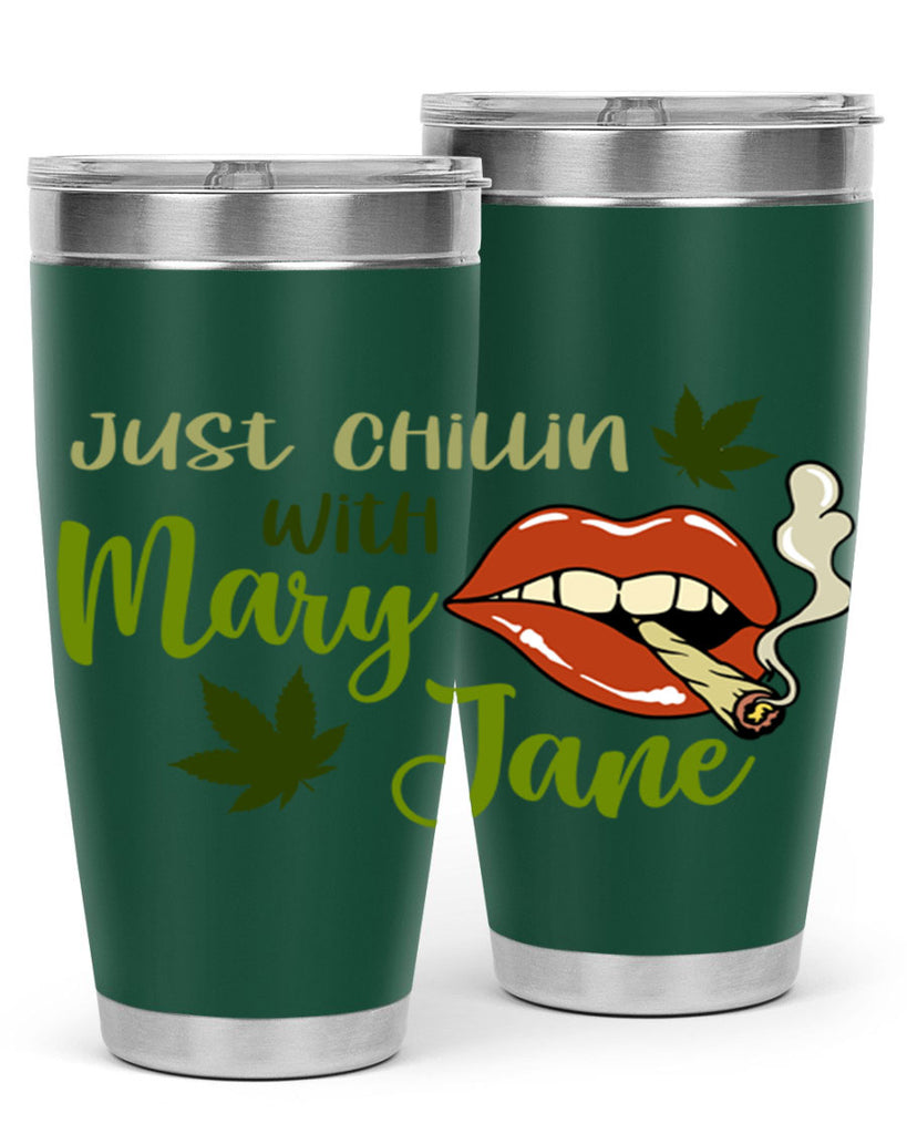 just chillin with mary jane 167#- marijuana- Tumbler