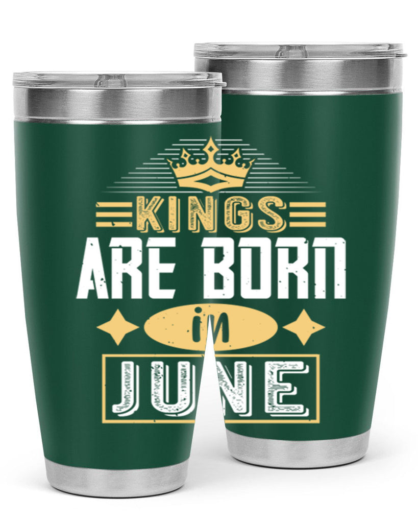 kings are born in june Style 67#- birthday- tumbler