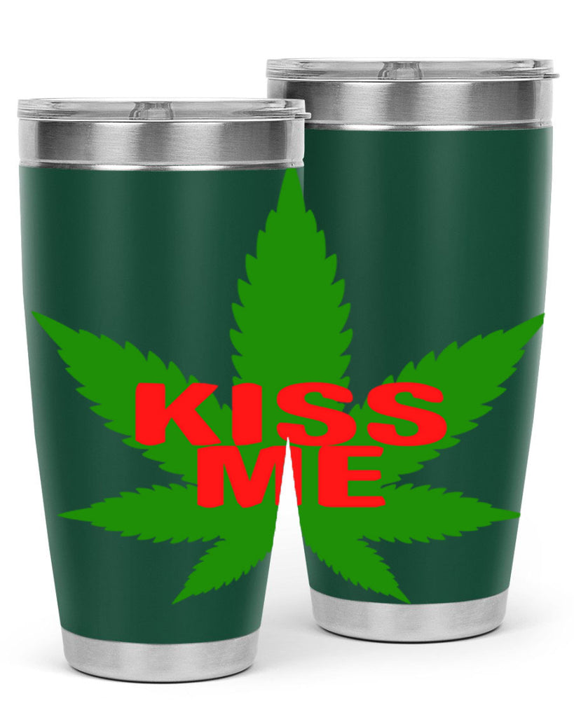 kiss me 178#- marijuana- Tumbler