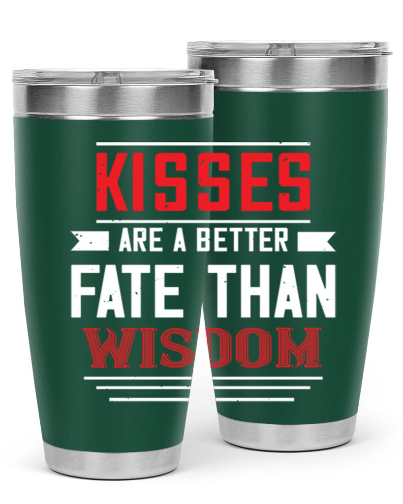 kisses are abetter fate then wisdom 47#- valentines day- Tumbler