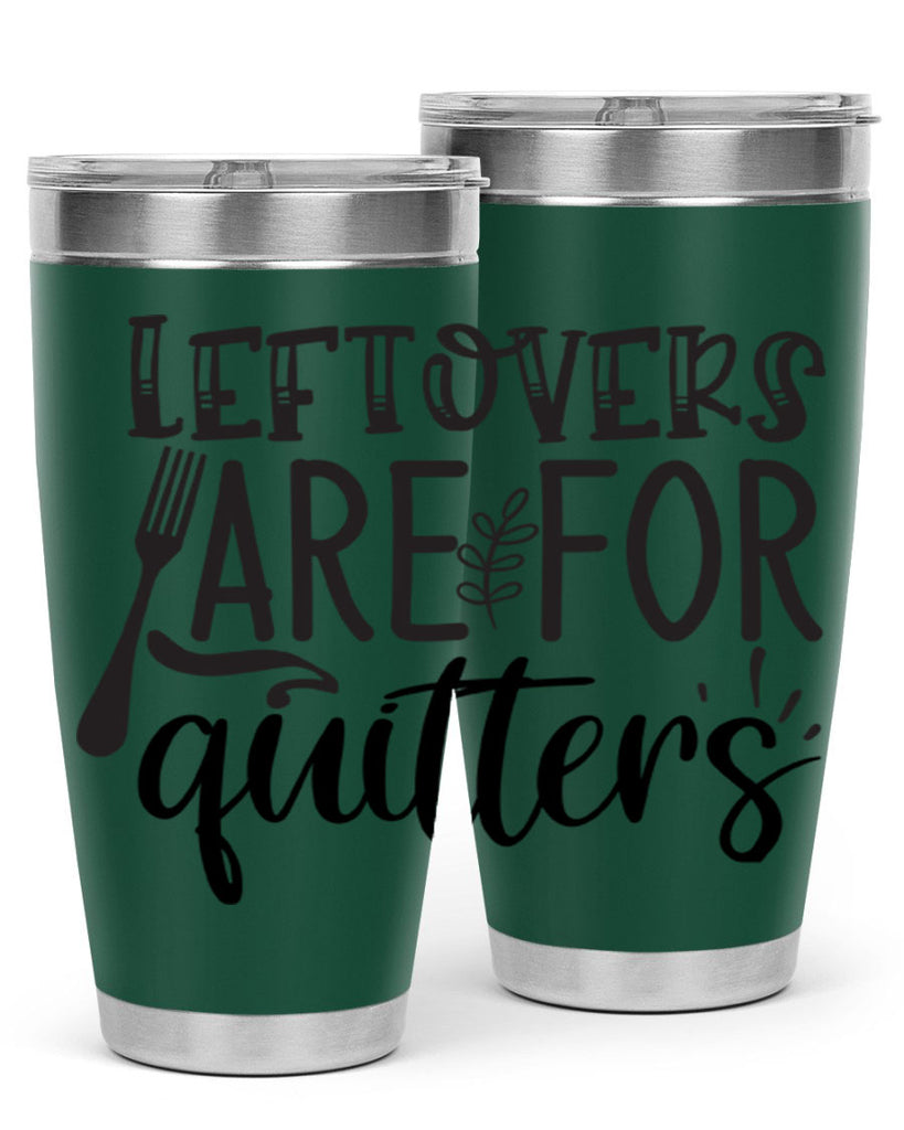 leflovers are for guitters 28#- kitchen- Tumbler