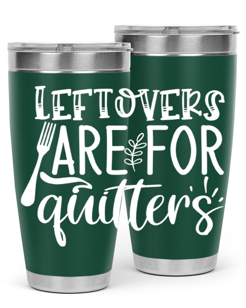 leflovers are for guitters white 29#- kitchen- Tumbler