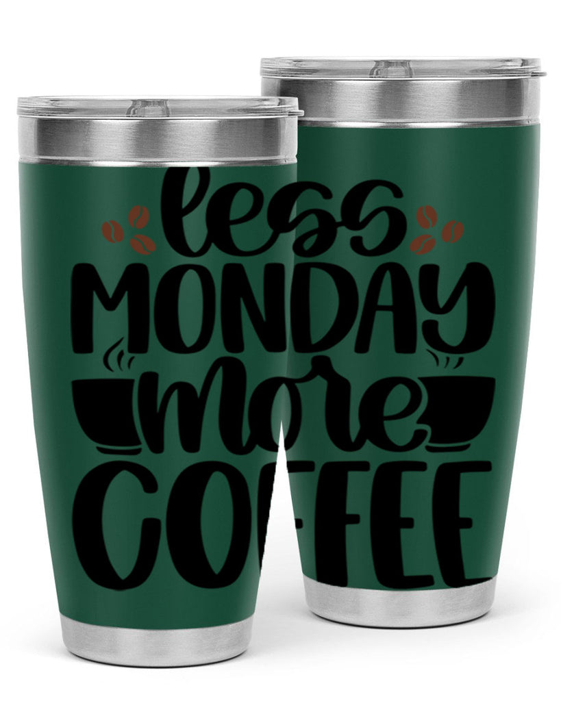 less monday more coffee 80#- coffee- Tumbler