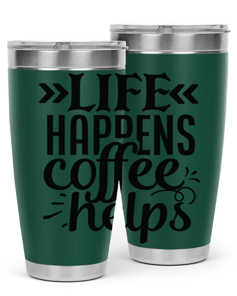 life happens coffee helps 193#- coffee- Tumbler