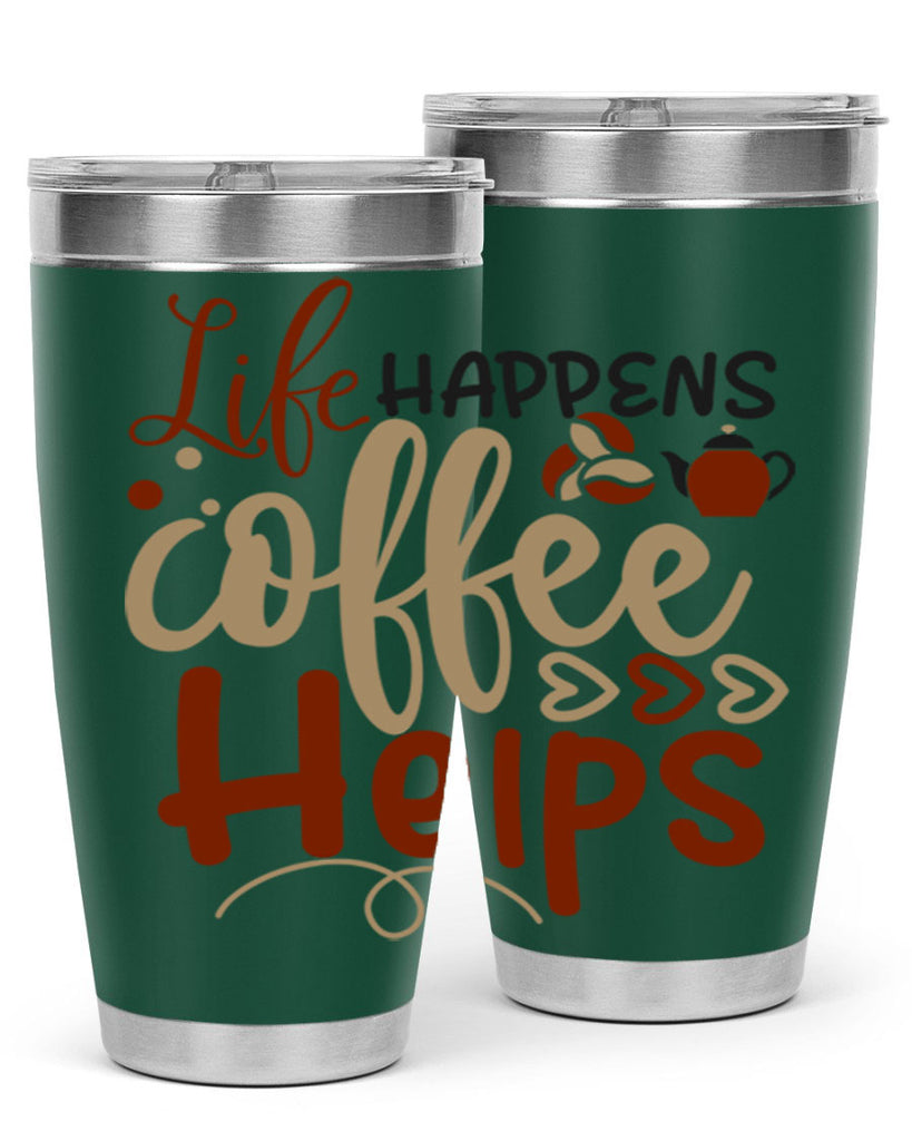 life happens coffee helps 209#- coffee- Tumbler