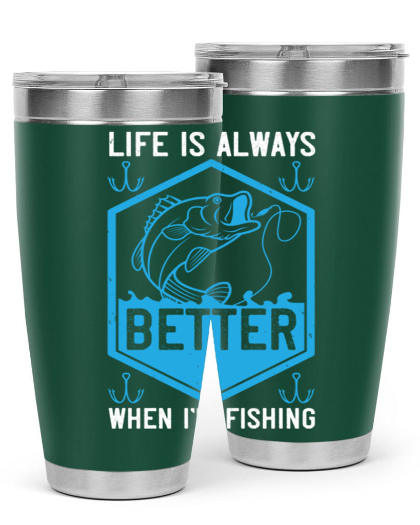 life is always better when i’m fishing 244#- fishing- Tumbler