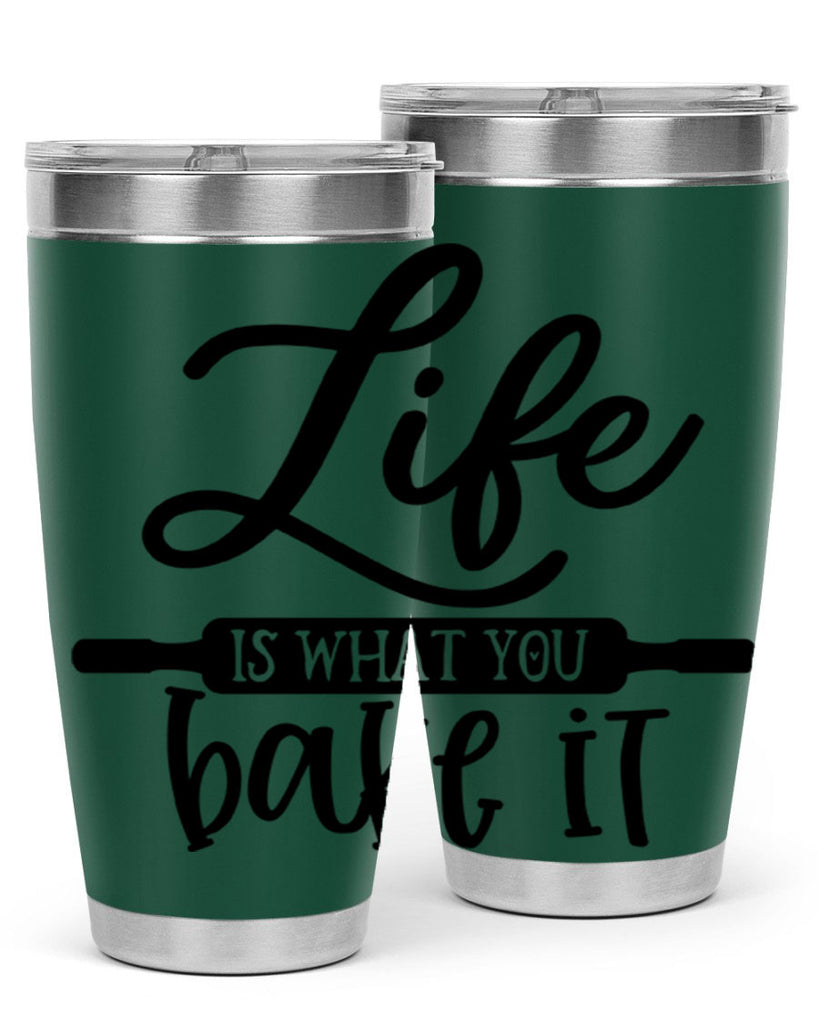life is what you bake it 87#- kitchen- Tumbler