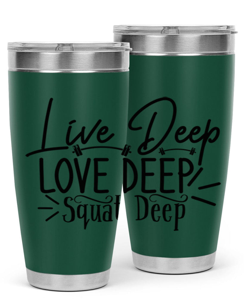 live deep love deep squat deep 31#- gym- Tumbler