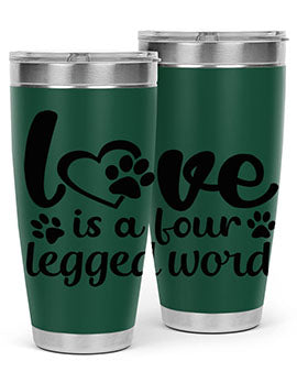 love is a four legged word Style 74#- dog- Tumbler