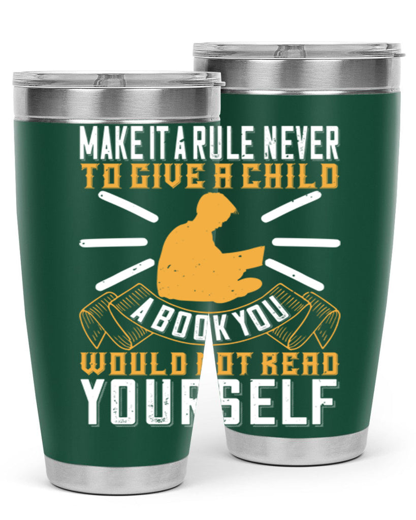 make it a rule never to give a child a book you would not read yourself 60#- reading- Tumbler