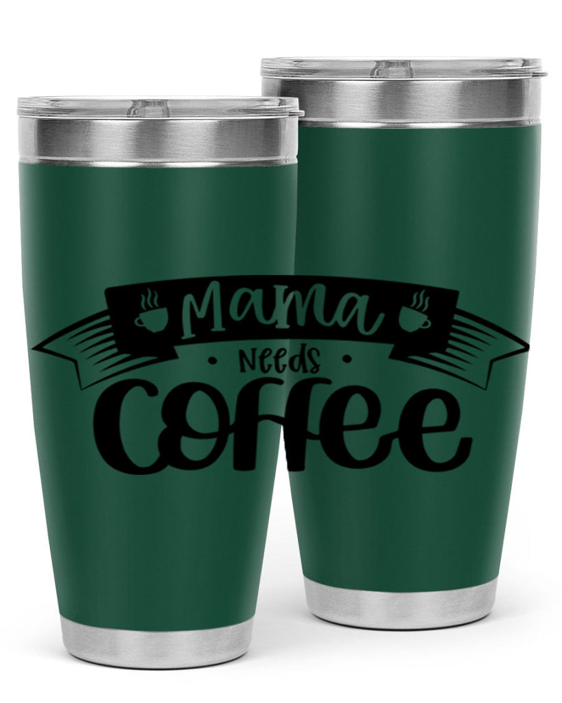 mama needs coffee 67#- coffee- Tumbler