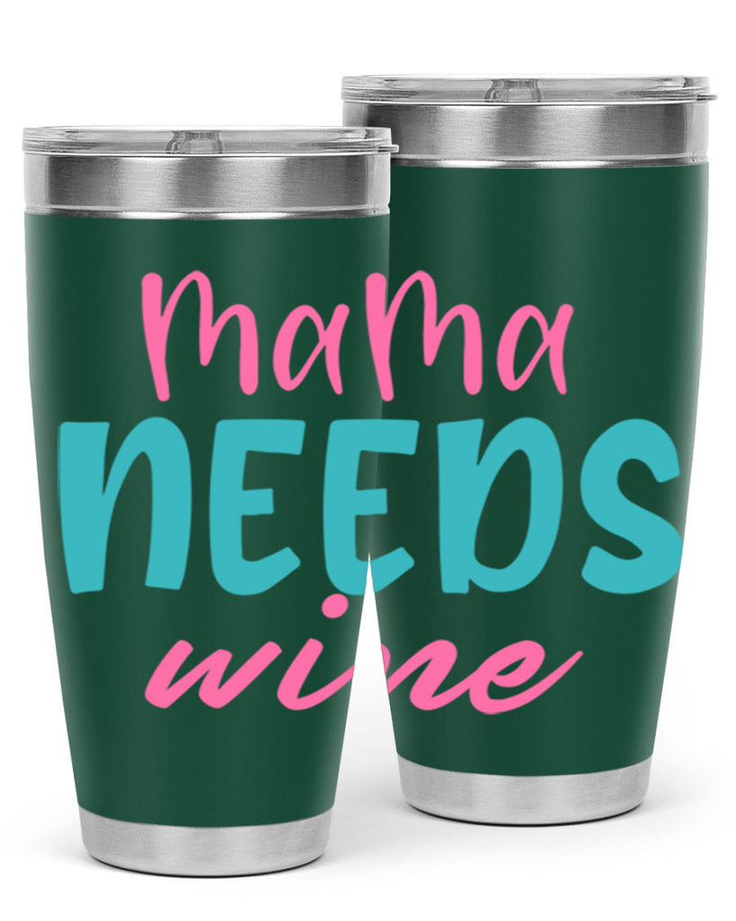 mama needs wine 321#- mom- Tumbler