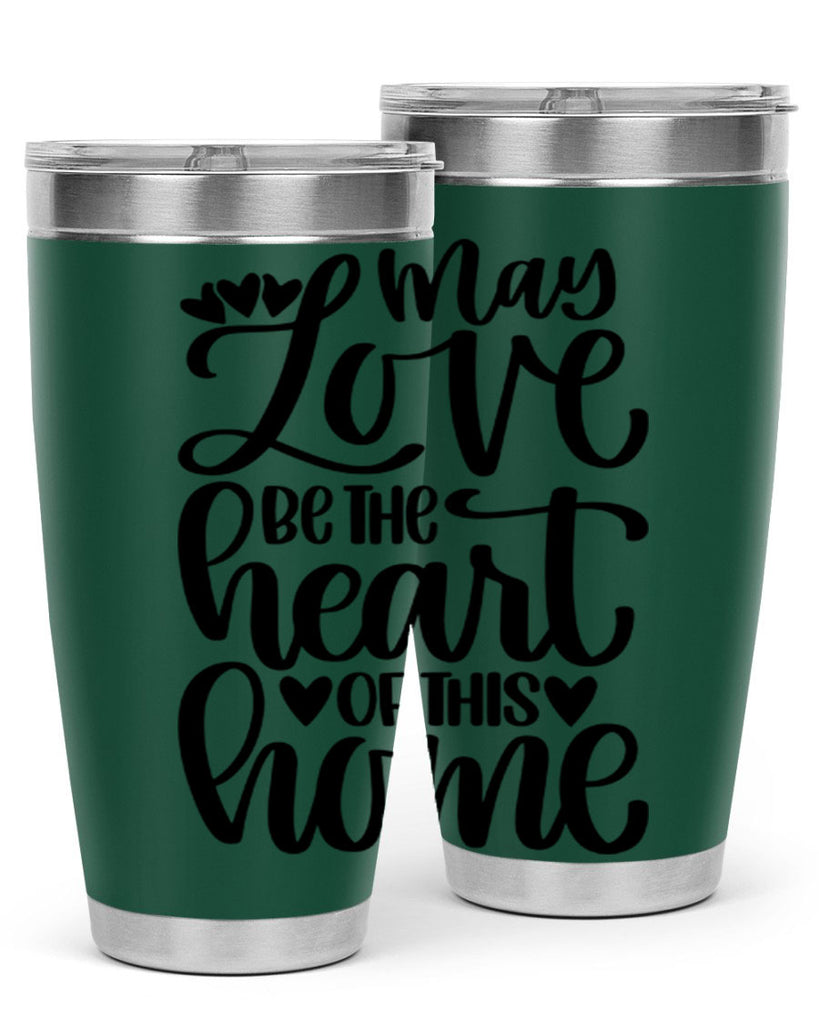 may love be the heart of this home 6#- home- Tumbler