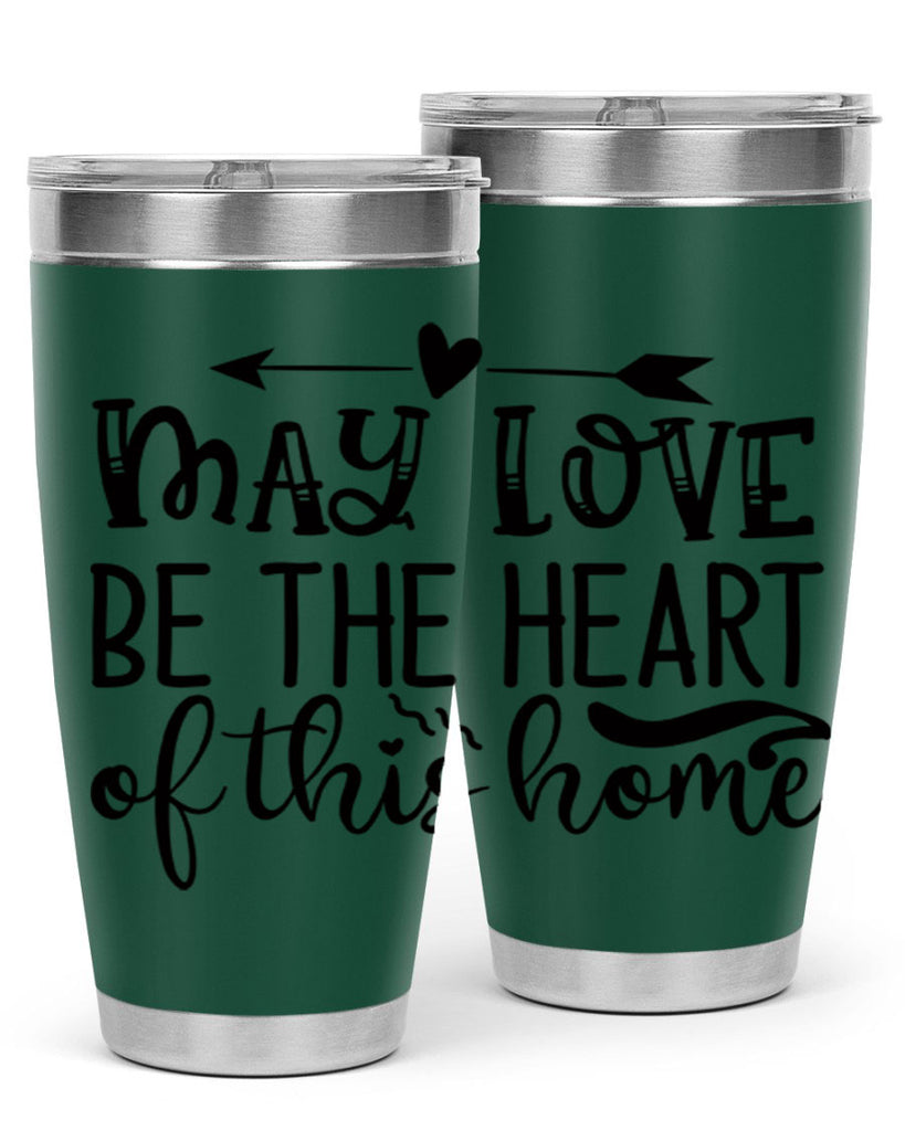 may love be the heart of this home 96#- home- Tumbler