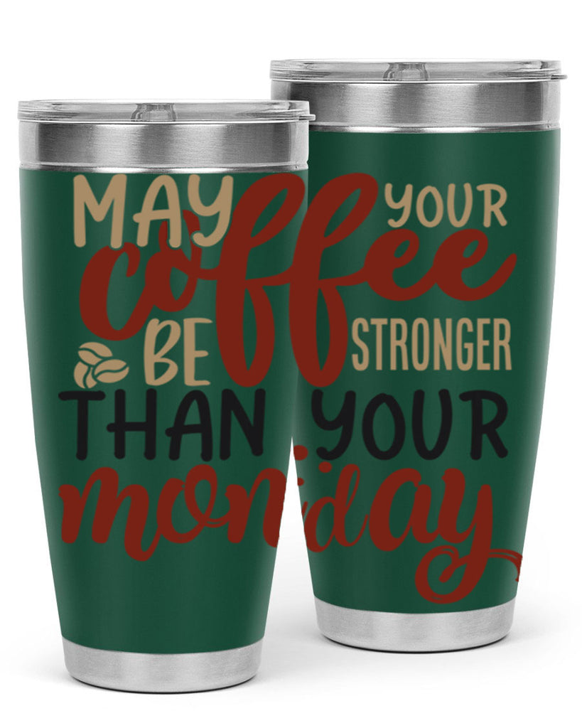 may your coffee be stronger than your monday 206#- coffee- Tumbler