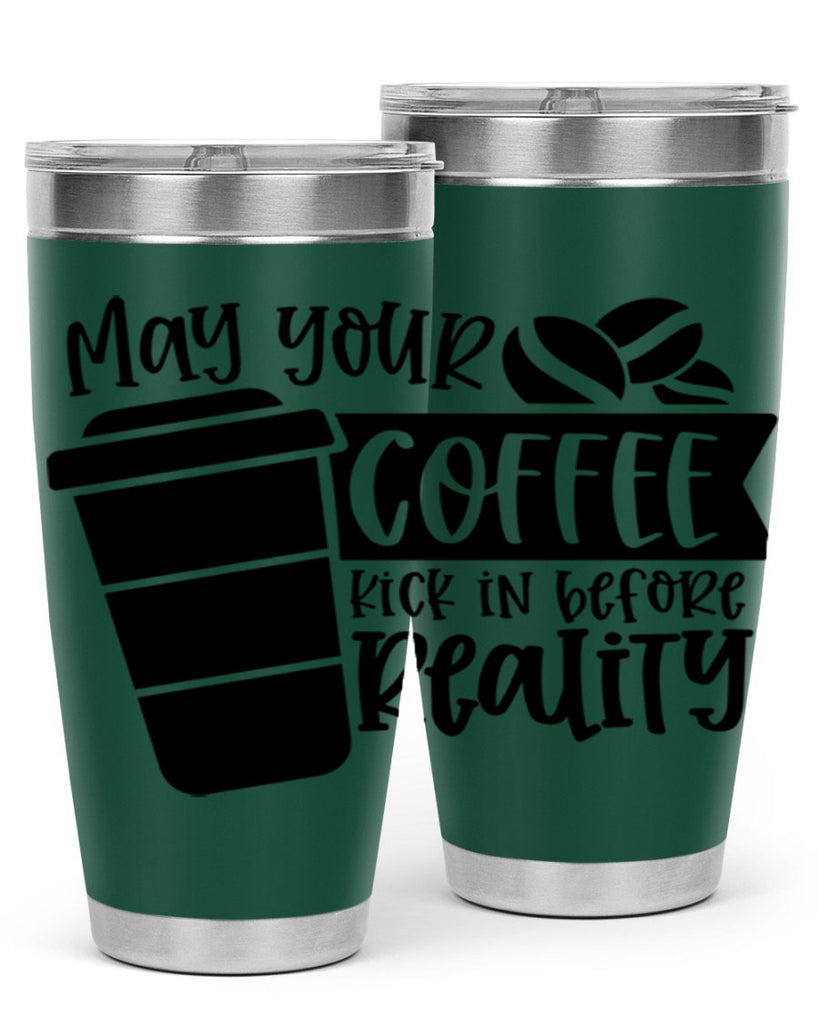 may your coffee kick in before reality 64#- coffee- Tumbler