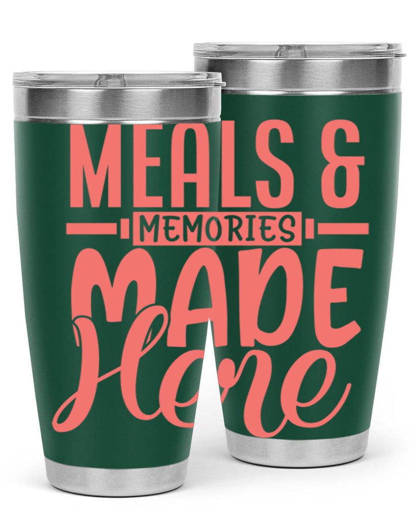 meals memories made here 12#- kitchen- Tumbler