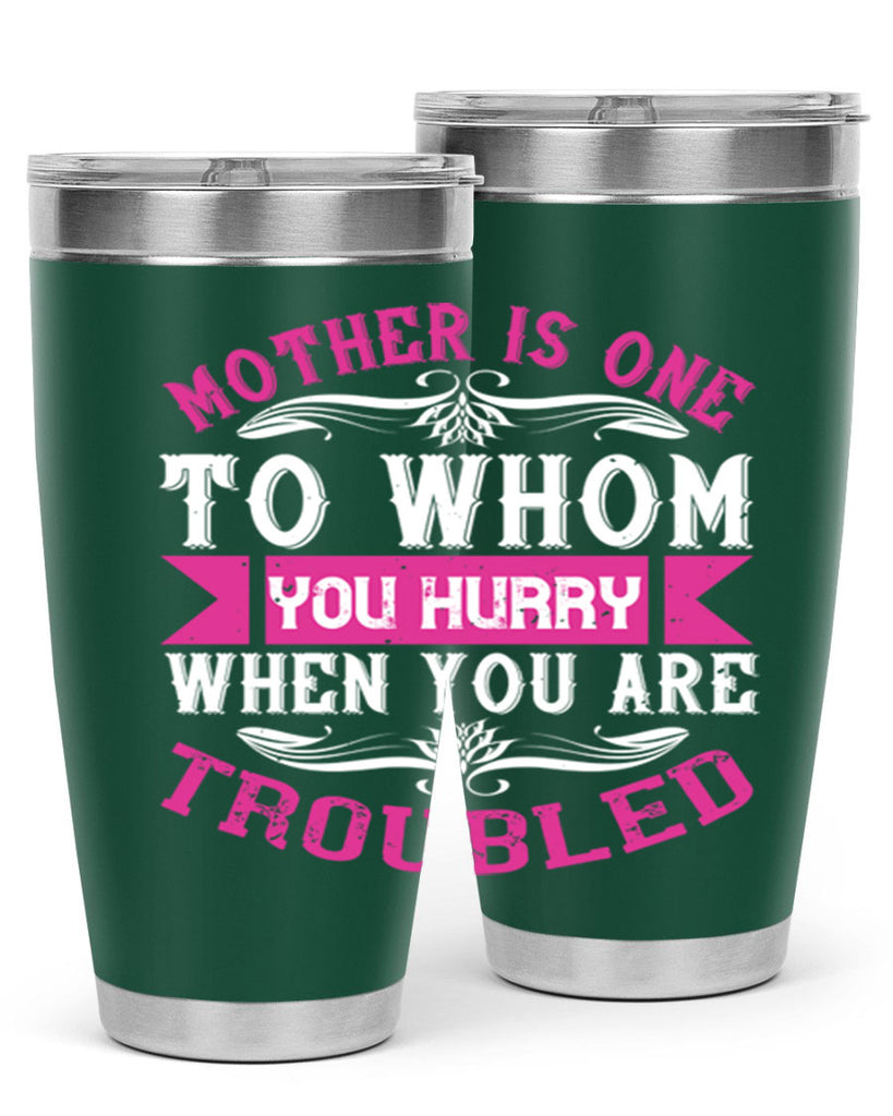 mother is one to whom you hurry when you are troubled 107#- mom- Tumbler