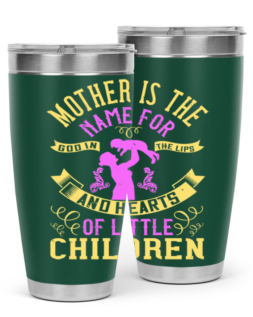 mother is the name for god in the lips and hearts of little children 105#- mom- Tumbler