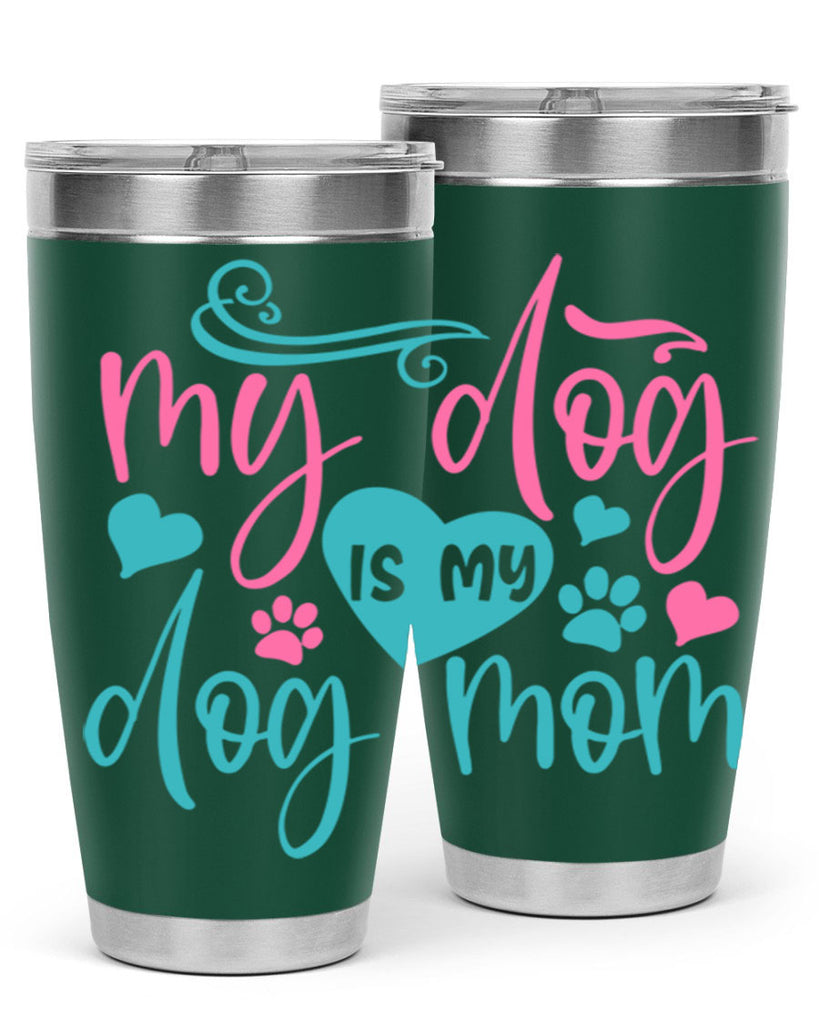 my dog is my dog mom 309#- mom- Tumbler