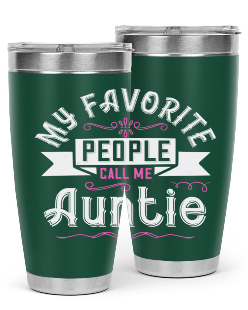 my favorite people call me auntie Style 33#- aunt- Tumbler