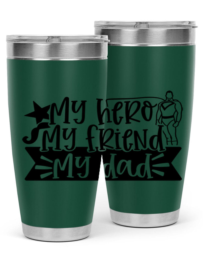 my hero my friend my dad 25#- fathers day- Tumbler