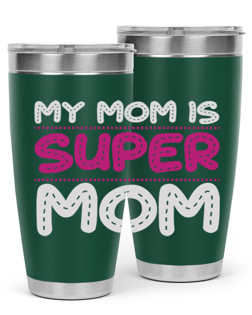 my mom is super mom 90#- mom- Tumbler