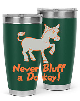 never bluff a donkey Style 2#- donkey- Tumbler