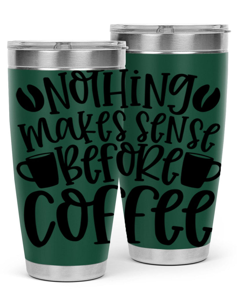 nothing makes sense before coffee 57#- coffee- Tumbler