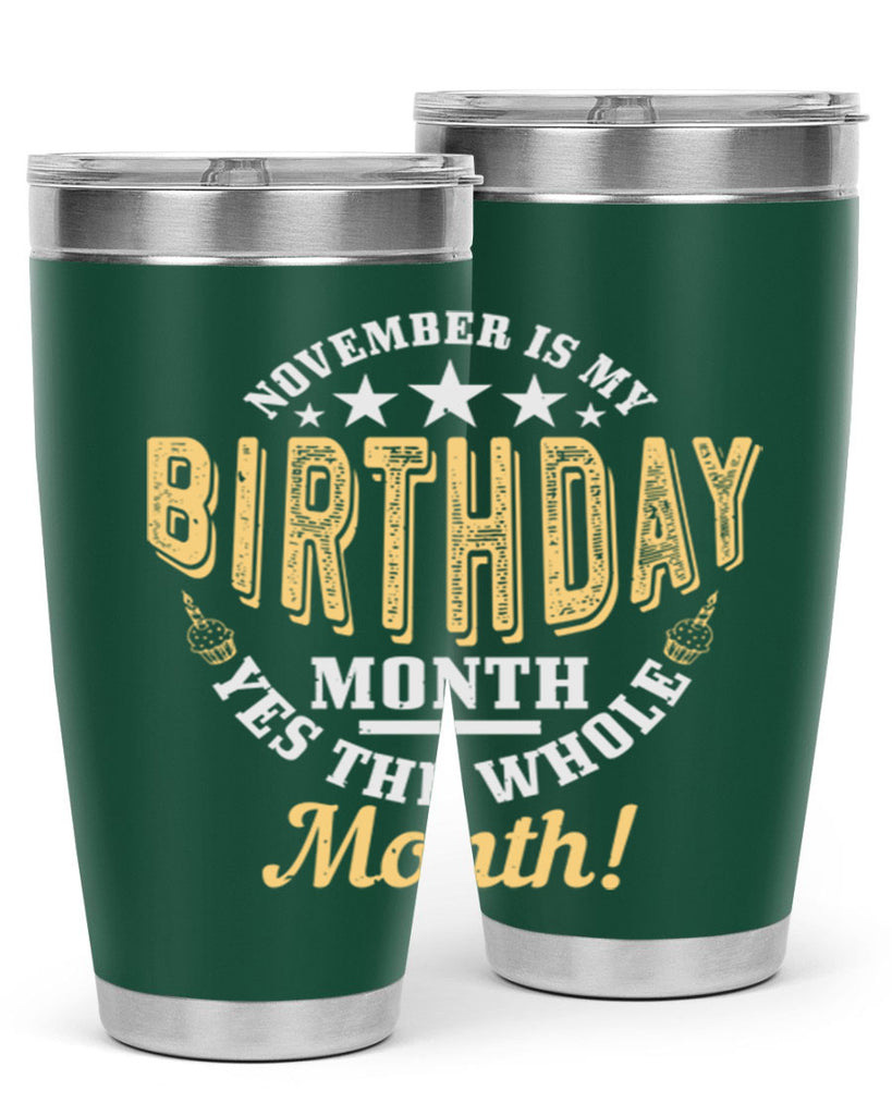 november is my birthday month yes the whole month Style 48#- birthday- tumbler