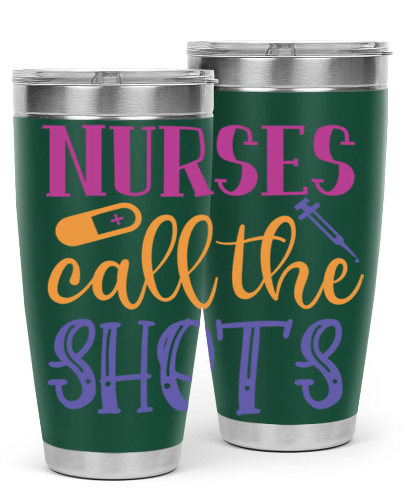nurses call the shots Style 367#- nurse- tumbler