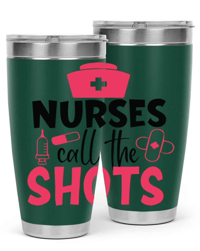 nurses call the shots Style 368#- nurse- tumbler