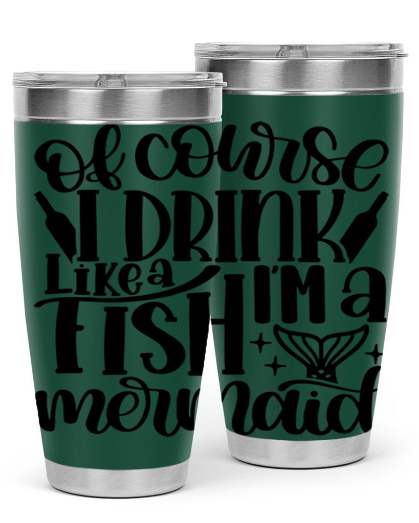 of course i drink like a fish 34#- wine- Tumbler