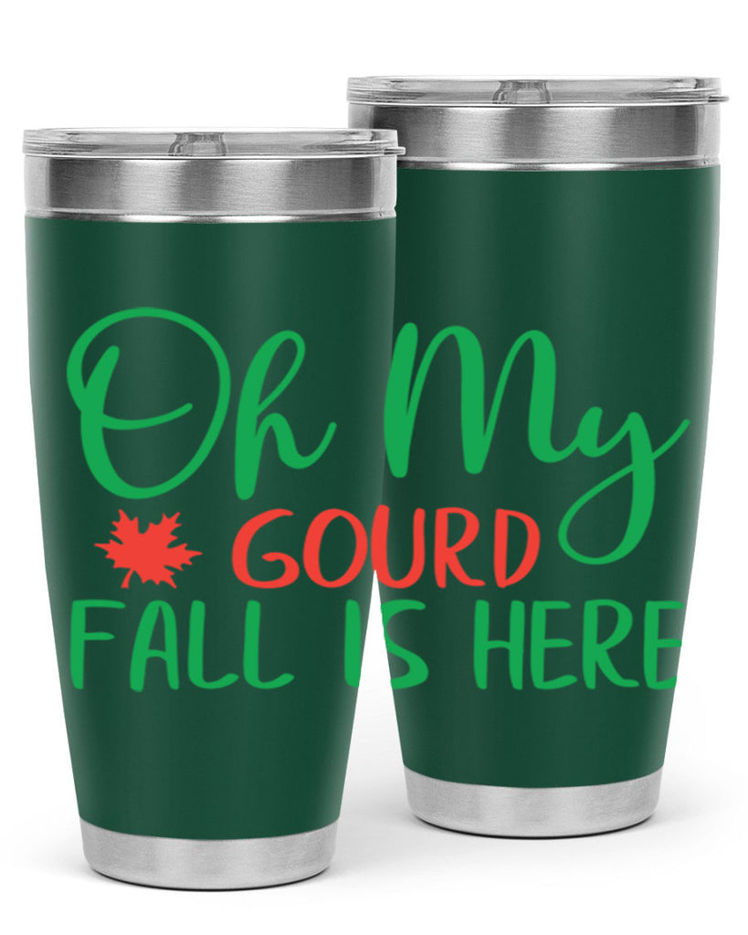 oh my gourd fall is here 454#- fall- Tumbler